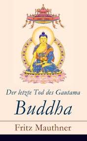 Juni 2019 in bonn) war ein deutscher diplomat sowie indologe und buddhologe. Der Letzte Tod Des Gautama Buddha Von Fritz Mauthner Bucher Orell Fussli