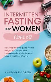 We did not find results for: Amazon Com Intermittent Fasting For Women Over 50 New Step By Step Guide To Lose Weight In A Simple Way Increase Cell Metabolism And Have A Healthier Lifestyle Ebook Green Anne Marie Kindle Store