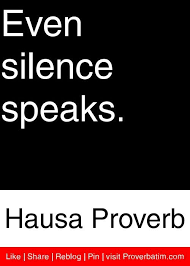 Even Silence Speaks Hausa Proverb Proverbs Quotes Greatwordsofwisdom African Quotes Proverbs Quotes Wise Quotes
