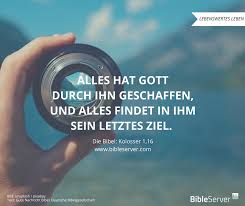 In Gott Findet Alles Sein Ziel Bibelvers Nachlesen In Kolosser 1 16 Auf Bibleserver Bibel Glaube Zitate Bibel Zitate