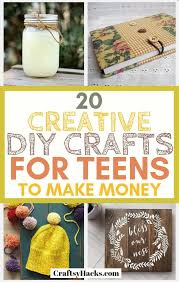 When it comes to squirreling money away for later, the current generation of teens seems to be on the right path. 20 Creative Diy Crafts For Teens To Make Money Craftsy Hacks