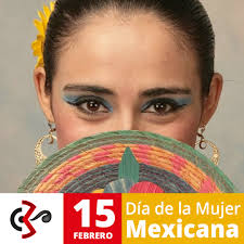 🙌El calendario de efemérides mexicanas señala el 15 de febrero como el Día  Nacional de la Mujer, conmemoración que tiene algunas diferencias con el  movimiento del 8 de marzo a lo largo