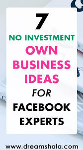 7 No Investment Side Business Ideas You Can Start On Facebook Own Business Ideas Facebook Expert Investing