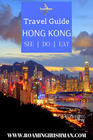Hong Kong Travel Guide The Roaming Irishman Hong Kong Travel Guide Travel Destinations Asia Hong Kong Travel