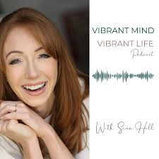 Vibrant Mind Vibrant Life Podcast