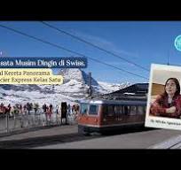Wisata Musim Dingin di Swiss, Jajal Kereta Panorama Glacier Express Kelas  Satu