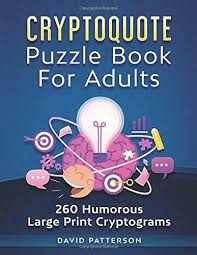 Some of the following substitution ciphers are from our new book cryptograms: Cryptoquote Puzzle Book For Adults 260 Humorous Large Print Cryptograms Cryptoquip Puzzle Book For Adults Large Print Funny And Inspirational By David Patterson 2020 Trade Paperback For Sale Online Ebay