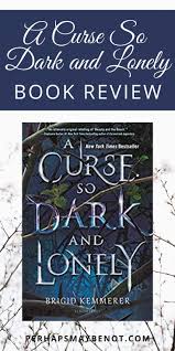 Review Of A Curse So Dark And Lonely By Brigid Kemmerer Perhaps Maybe Not Book Discussion Good Books Book Blogger