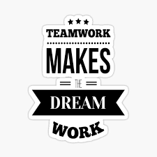 Teamwork makes the dream work. Teamwork Makes The Dream Work Inspirational Quotes Sticker By Projectx23 Redbubble