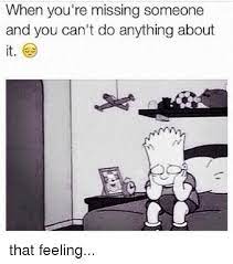 Check spelling or type a new query. When You Re Missing Someone And You Can T Do Anything About It That Feeling Meme On Me Me