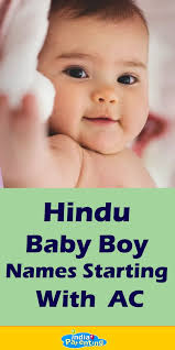 Some indian baby boy names continue to remain popular over the years, such as ishaan, diya, dhruv, arun, farid, varun and nikhil. Hindu Baby Boy Names Starting With Ac Baby Boy Names Hindu Baby Boy Names Names Of Baby Girl
