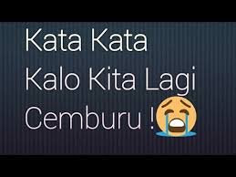 Check spelling or type a new query. Kata Kata Kalo Kita Lagi Cemburu Sama Pacar Kita Youtube