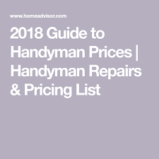 2018 Guide To Handyman Prices Handyman Repairs Pricing List Handyman Handyman Business Handyman Services