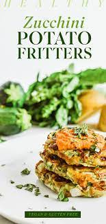 Healthy Zucchini Potato Fritters Recipe Plant Based Scotty Potato Fritters Healthy Vegan Snacks Vegan Recipes Healthy