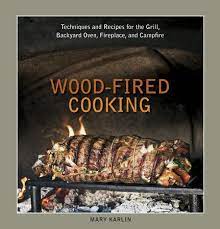 Wood Fired Cooking By Mary Karlin 9781580089456 Penguinrandomhouse Com Books Wood Fired Cooking Fire Cooking Grilling Recipes