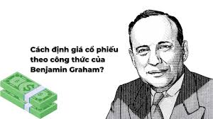 [5 Tips] Cách định giá cổ phiếu Benjamin Graham?