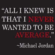 Download it once and read it on your kindle device, pc, phones or tablets. All I Knew Is That I Never Wanted To Be Average Michael Jordan Quote Jordan Quotes Sports Quotes Average Quotes