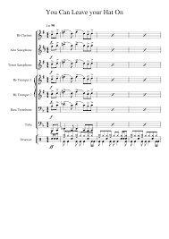 We have an official you can leave your hat on tab made by ug professional guitarists.check out the tab ». You Can Leave Your Hat On Sheet Music For Trumpet In B Flat Drum Group Clarinet In B Flat Saxophone Alto More Instruments Mixed Ensemble Musescore Com