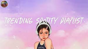 Trending spotify playlist 🍇 Spotify playlist 2024 ~ The best new and  recent hits to chill with