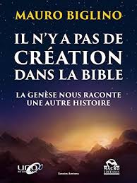 Telecharger Il N Y A Pas De Creation Dans La Bible La Genese Nous Raconte Une Autre Histoire Savoirs Anciens Francais Pdf Par Mauro Biglino Telecharger Vo
