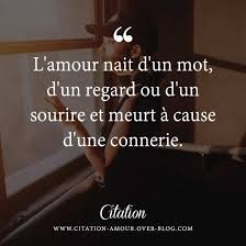 L Amour Nait D Un Mot D Un Regard Ou D Un Sourire Et Meurt A Cause D Une Connerie Citation Amour Les Plus Belles Citations D Amour Belles Citations Citation Citations D Amour
