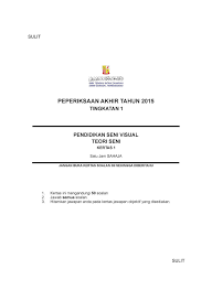 Kertas ini mengandungi 50 soalan yang setiap satunya diikuti dengan empat pilihan jawapan iaitu a, b, c dan d. Seni Visual Contoh Kertas Soalan Untuk Peperiksaan Akhir Tahun Sukatan Lama Psv Tingkatan 1