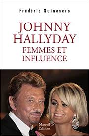 Amazon Fr Johnny Hallyday Femmes Et Influences Quinonero Frederic Livres