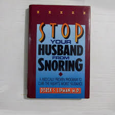 I will shake him until he awakes and he will sleep on his side. Stop Your Husband From Snoring A Medically Proven Program To Cure The Night S Worst Nuisance Lipman Derek S 9780831746582 Amazon Com Books