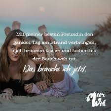 Mit Meiner Besten Freundin Den Ganzen Tag Am Strand Verbringen Sich Braunen Lassen Und Lachen Bis Der Bauch Weh Tut Das Brauche Ich Jetzt Visual Statements Visual Statements Beste Freundin Lachen