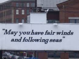 Fair winds following seas poem / part 2 of fair winds and following seas. Portland Me May You Have Fair Winds And Following Seas Poems Broadway Shows Wind