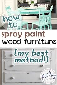 How To Spray Paint Wood Furniture My Best Method Picky Stitch Painting Wood Furniture Spray Paint Wood Wood Furniture Diy