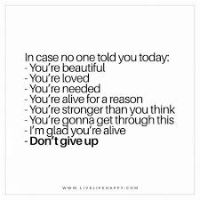 So No One Told You Life Was Gonna Be This Way Meaning In Case No One Told You Today Live Life Happy Today Quotes Reason Quotes Alive Quotes