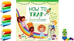 Filled with zany traps and lots of rainbow unicorn fun, this is the unicorn book of the year! How To Trap A Leprechaun St Patrick S Day Kids Books Read Aloud Youtube