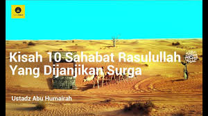 Mari tingkatkan amal dan iman untuk menghadapi akhirat. Kisah Kisah 10 Sahabat Rasulullah ï·º Yang Dijanjikan Syurga Ustadz Abu Humairah Youtube