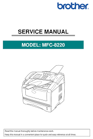 If you don't want to waste time on hunting after the needed windows 2000, windows xp, windows vista, windows 7, windows 8. Brother Mfc 8220 Service Manual Pdf Download Manualslib