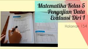 Buku guru matematika kelas 5 disusun untuk memudahkan para guru dalam melaksanakan pembelajaran. Penyajian Data Evaluasi Diri Halaman 154 Youtube