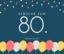 Von uns alles liebe und gute zum 80. Spruche Zum 80 Geburtstag Die Besten Schonsten Spruche