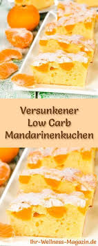 Rezept Fur Low Carb Mandarinenkuchen Der Kohlenhydratarme Kalorienreduzierte Kuchen Wird Oh Kuchen Mit Mandarinen Mandarinenkuchen Kuchen Rezepte Ohne Zucker