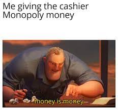 Money Is Money Memes
