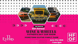 6th Annual "Wine & Wheels" Fathers Day Auto Show | June 21st 2026