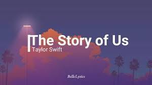 The Story Of Us Taylor Swift Lyrics Youtube