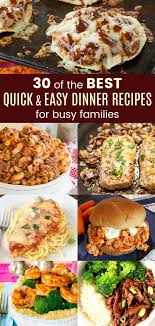 30 Of The Best Quick And Easy Dinner Recipes For Busy Families Easy Dinner Recipes Easy Dinner Menu Easy Supper There are tons of fun, healthy and delicious dinner recipes here. easy dinner recipes