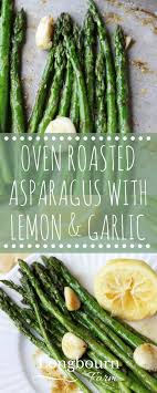 Oven Roasted Asparagus With Lemon And Garlic Recipe Asparagus Recipes Baked Asparagus Recipes Roasted Roasted Asparagus