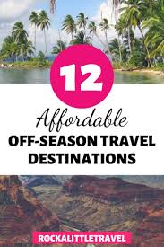 12 Affordable Off Season Travel Destinations Rock A Little Travel In 2020 Family Travel Destinations Travel Destinations Affordable Travel Destinations