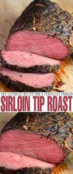 The Best Sirloin Tip Roast Recipe Ever Recipe Roast Beef Recipes Sirloin Tip Roast Roast Recipes