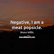 Negative, i am a meat popsicle. Negative I Am A Meat Popsicle Idlehearts