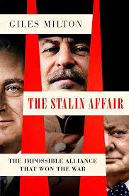 The Stalin Affair: The Impossible Alliance That Won the War: Milton, Giles:  9781250247582: Amazon.com: Books
