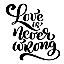 Why black and white quotes. Love Is Never Wrong Motivational And Inspirational Quote Typography Printable Wall Art Handwritten Lettering Isolated On White Background Black Ink Calligraphy Vector Illustration Text 372238 Vector Art At Vecteezy