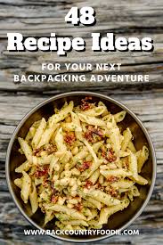 Crunch Time For The Foodie Backpacking Food Best Backpacking Food Recipes