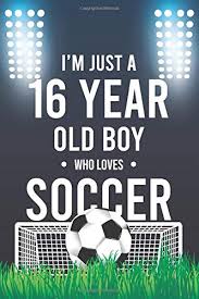 Gaming gifts for teenage boys madden nfl 20 $30 video games, of course, are a perennially popular gift among teen boys. I M Just A 16 Year Old Boy Who Loves Soccer Funny Soccer Notebook Gift For Boy Soccer Journal Notebook For Boy Soccer Journal Birthday Gift Black Notebook Publishing Alias Bk